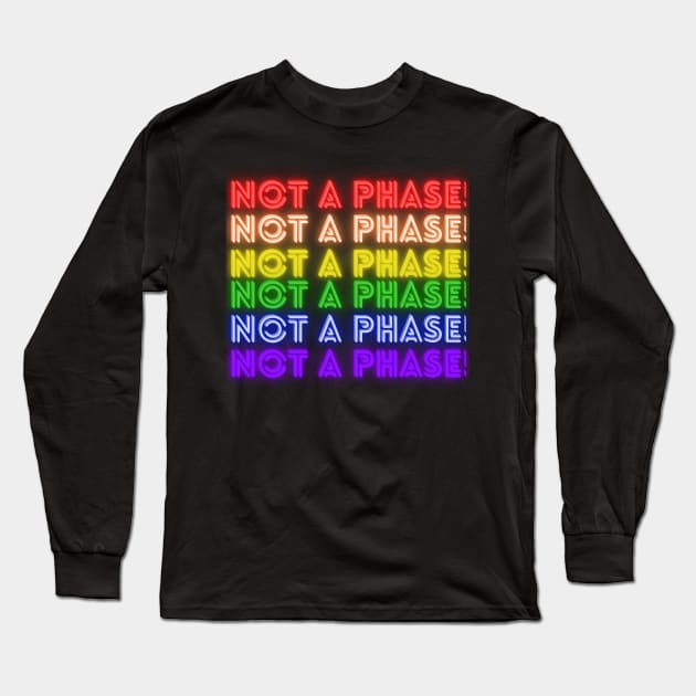 Not A Phase! Long Sleeve T-Shirt by Feisty Designs 